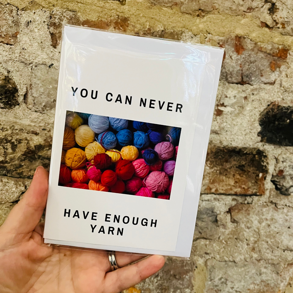 You Can Never Have Enough Yarn Greeting Card