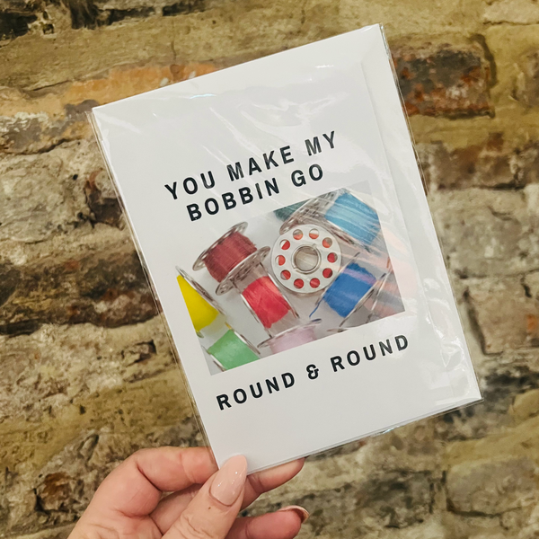 You Make My Bobbin Go Round and Round Greeting Card